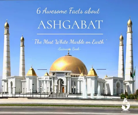 อาคารสีขาวทรงโดมทองพร้อมหอคอยสี่มุม มีน้ำพุหน้าอาคาร และข้อความ "6 Awesome Facts about ASHGABAT" บนท้องฟ้า