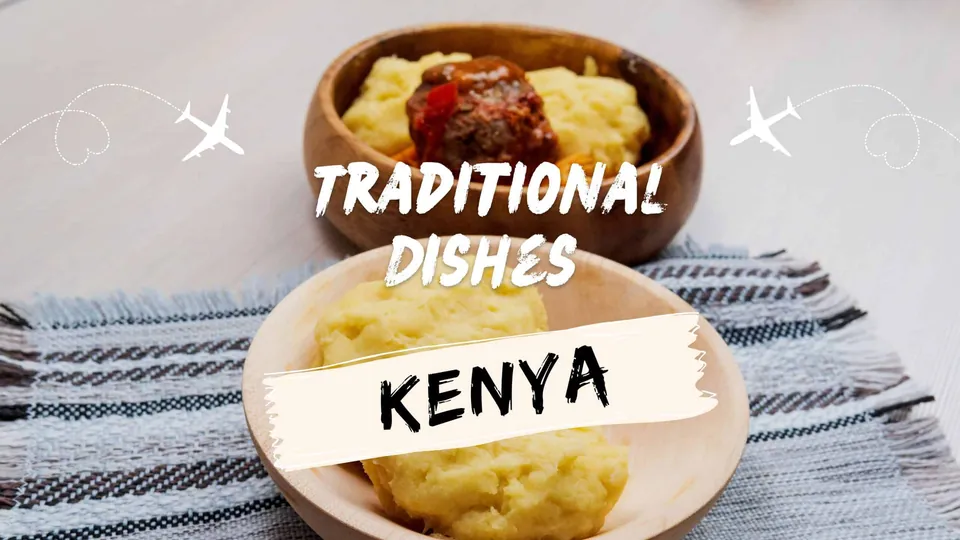 ชามไม้สองใบวางบนผ้าลาย มีอาหารสีเหลืองและชิ้นเนื้อสีแดง พร้อมข้อความ 'TRADITIONAL DISHES KENYA' และไอคอนเครื่องบิน