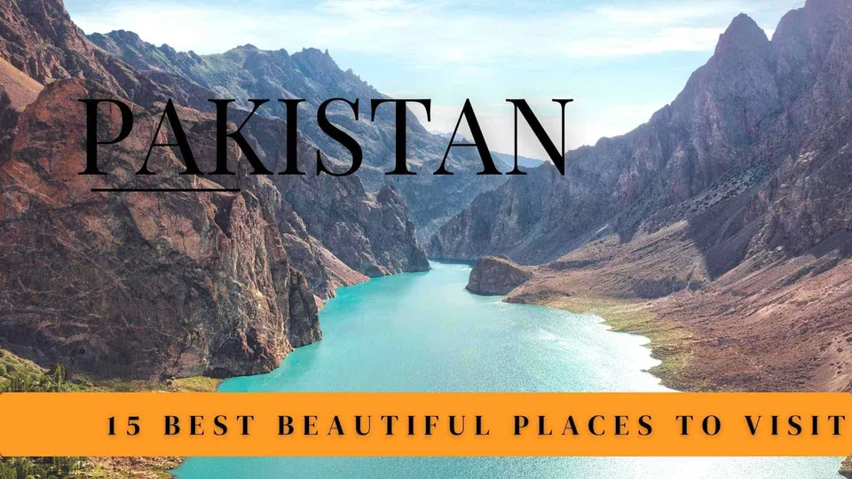 ภาพทิวทัศน์แม่น้ำสีฟ้าไหลผ่านหุบเขาหิน มีข้อความ 'PAKISTAN' และแถบสีส้มด้านล่างเขียนว่า '15 BEST BEAUTIFUL PLACES TO VISIT'