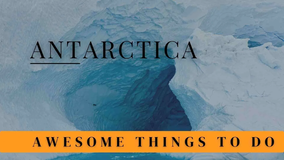 ภาพพื้นหลังเป็นก้อนน้ำแข็งสีฟ้าอ่อน มีข้อความตัวพิมพ์ใหญ่สีดำว่า ANTARCTICA และแถบสีเหลืองด้านล่างมีข้อความว่า AWESOME THINGS TO DO