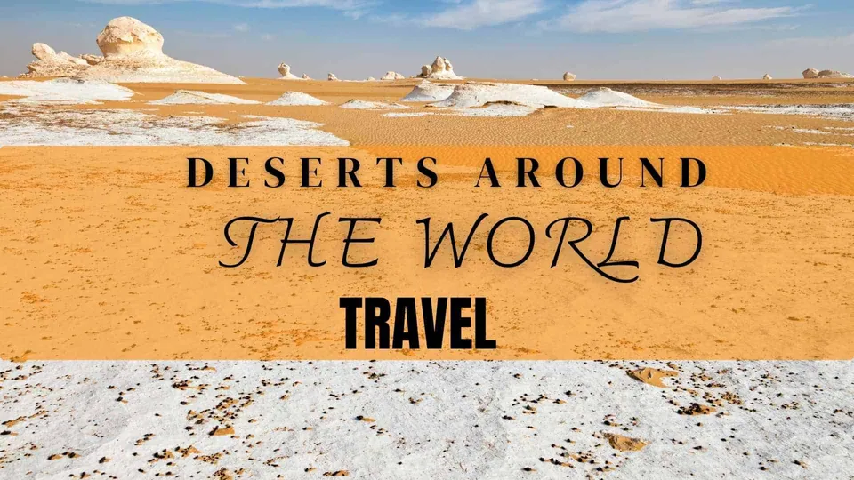 ภาพทะเลทรายที่มีเนินทรายสีเหลืองและหินสีขาวกระจายอยู่ มีข้อความ "DESERTS AROUND THE WORLD TRAVEL" อยู่ตรงกลาง